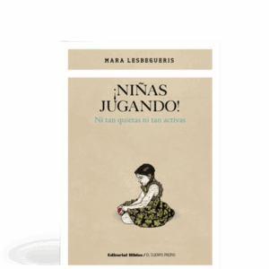 ¡Niñas jugando! - Ni tan quietas ni tan activas