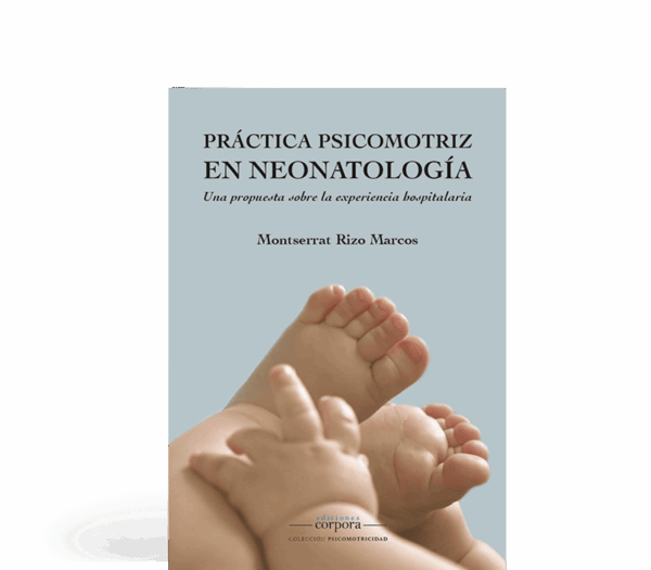 Práctica psicomotriz en neonatología - Una propuesta sobre la experiencia hospitalaria