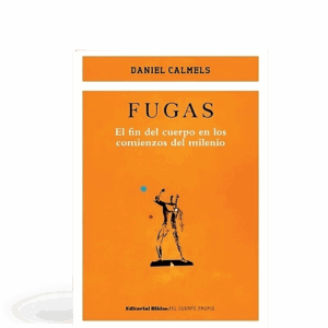Fugas - El fin del cuerpo en los comienzos del milenio
