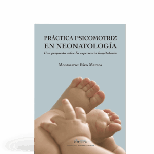 Práctica psicomotriz en neonatología - Una propuesta sobre la experiencia hospitalaria