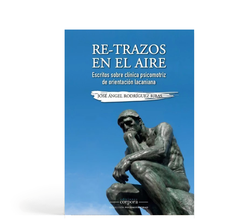 Re-trazos en el aire - Escritos sobre clínica psicomotriz de orientación lacaniana
