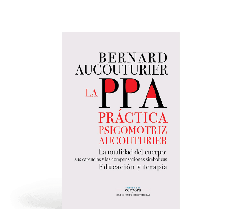 La PPA (Práctica Psicomotriz Aucouturier) - La totalidad del cuerpo: sus carencias y las compensaciones simbólicas