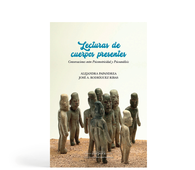 Lecturas de cuerpos presentes - Conversaciones entre psicomotricidad y psicoanálisis