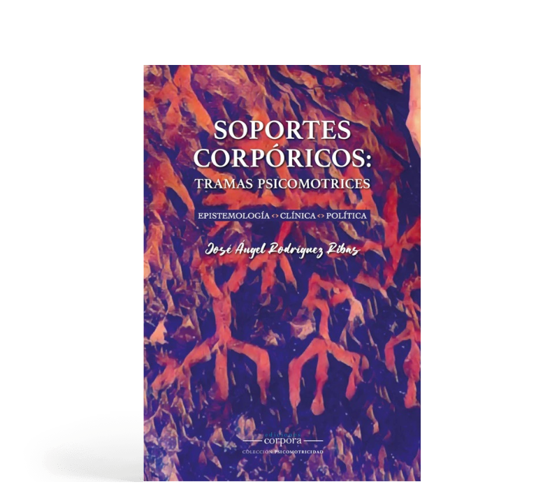 Soportes corpóricos - Tramas psicomotrices (Epistemología-clínica-política)