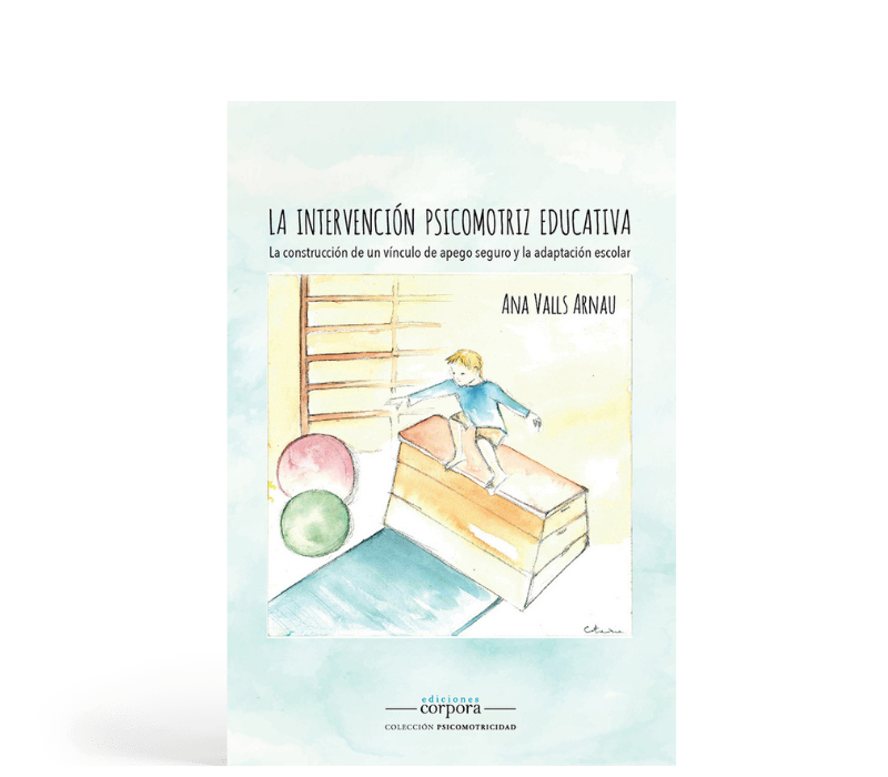 La intervención psicomotriz educativa - La construcción de un vínculo de apego seguro y la adaptación escolar