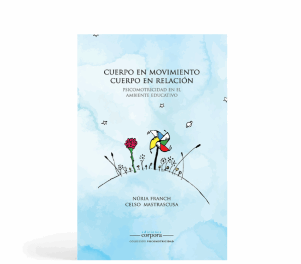 Cuerpo en movimiento. Cuerpo en relación - Psicomotricidad en el ambiente educativo