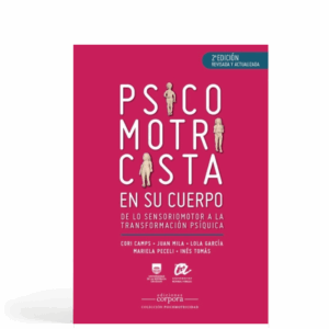 Psicomotricista en su cuerpo - De lo sensoriomotor a la transformación psíquica