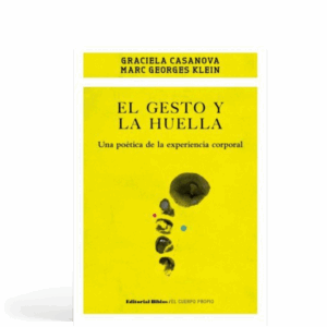 El gesto y la huella - Una poética de la experiencia corporal