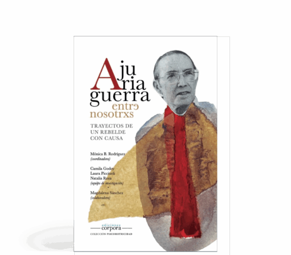 Ajuriaguerra entre nosotrxs - Trayectos de un rebelde con causa