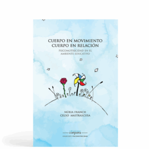 Cuerpo en movimiento. Cuerpo en relación - Psicomotricidad en el ambiente educativo