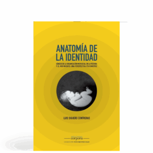 Anatomía de la identidad - Génesis de la organización miofascial en la postura y el movimiento: una perspectiva psicomotriz