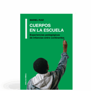 Cuerpos en la escuela - Experiencias pedagógicas de infancias entre continentes
